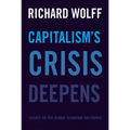 Capitalism's Crisis Deepens: Essays on the Global Economic Meltdown