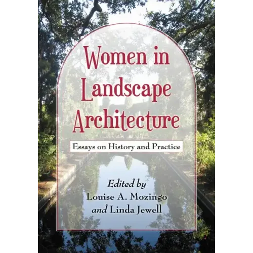 Women in Landscape Architecture: Essays on History and Practice