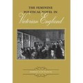 The Feminine Political Novel in Victorian England