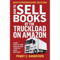 How to Sell Books by the Truckload on Amazon - 2020 Powerhouse Edition: Learn how to turn Amazon into your 24/7 sales machine!