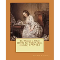 The Woman in White (1860) by: Wilkie Collins. epistolary ( NOVEL )