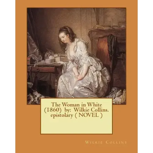 The Woman in White (1860) by: Wilkie Collins. epistolary ( NOVEL )