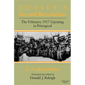 Russia S Second Revolution: The February 1917 Uprising in Petrograd