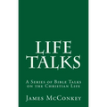Life Talks: A Series of Bible Talks on the Christian Life
