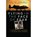 Flying in the Face of Fear: A Fighter Pilot's Lessons on Leading with Courage