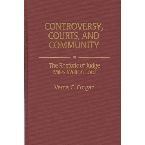 Controversy, Courts, and Community: The Rhetoric of Judge Miles Welton Lord