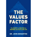 The Values Factor: The Secret to Creating an Inspired and Fulfilling Life