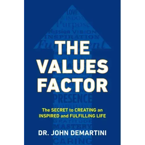 The Values Factor: The Secret to Creating an Inspired and Fulfilling Life