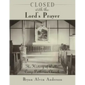 Closed with the Lord's Prayer: The History of Walks Camp Lutheran Church