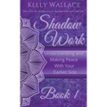 Shadow Work Book 1: Understanding and Making Peace With Your Darker Side