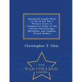 Specialized Assault Units of the World War I Western Front: A Comparative Study of the German Stormtrooper Battalions, and Canadian Trench Raiders - W