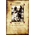 War Is A Racket; with The War Prayer and The Complaint of Peace