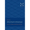 Alfred North Whitehead: The Man and His Work: 1910-1947 Volume 2