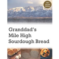 Granddad's Mile High Sourdough Bread: High Altitude Sourdough Recipes