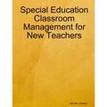 Special Education Classroom Management for New Teachers