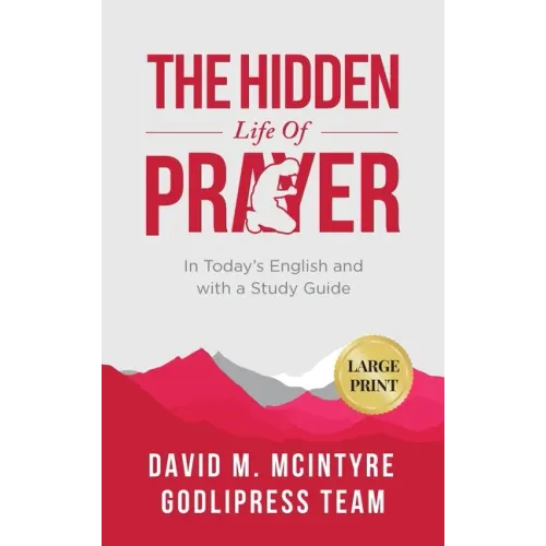 David McIntyre The Hidden Life of Prayer: In Today's English and with a Study Guide (LARGE PRINT)