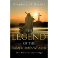 The Legend of The Damn Cross Wearer (The River of Tears Saga)