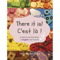 There it is! C'est la !: A search and find book in English and French