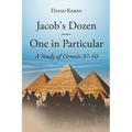 Jacob's Dozen One in Particular: A Study of Genesis 37-50