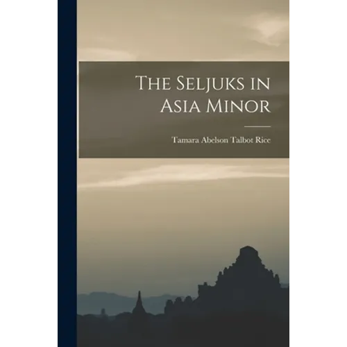 The Seljuks in Asia Minor