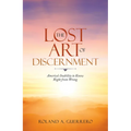 The Lost Art of Discernment: America's Inability to Know Right from Wrong