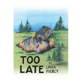 Too Late
