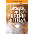 Sip, Savor, and Drink Deeply Devotional: Receive God's Overflowing Gifts