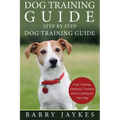 Dog Training Guide: Step by Step Dog Training Guide