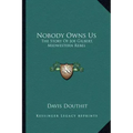 Nobody Owns Us: The Story Of Joe Gilbert, Midwestern Rebel