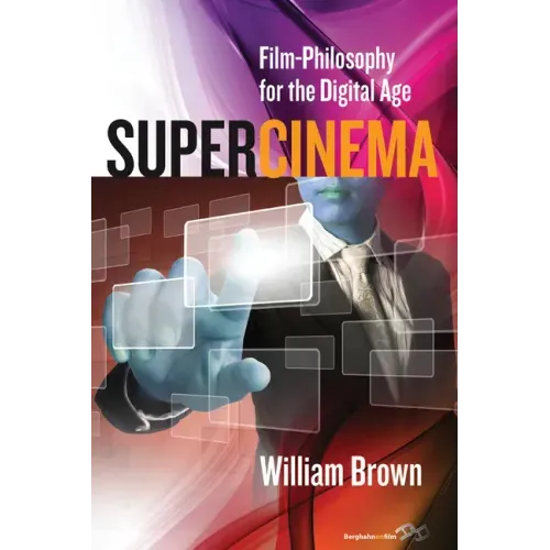 Supercinema: Film-Philosophy for the Digital Age