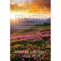 Think to Feel Better: A Guide to Mental Health