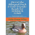 DIEGO the Bilingual Duck & Four Friends- Ready for SUMMER FUN!!!: BUILDING READING FLUENCY- Preschool - Grade 2 ( for English & Spanish learners)