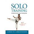 Solo Training: The Martial Artist's Home Training Guide