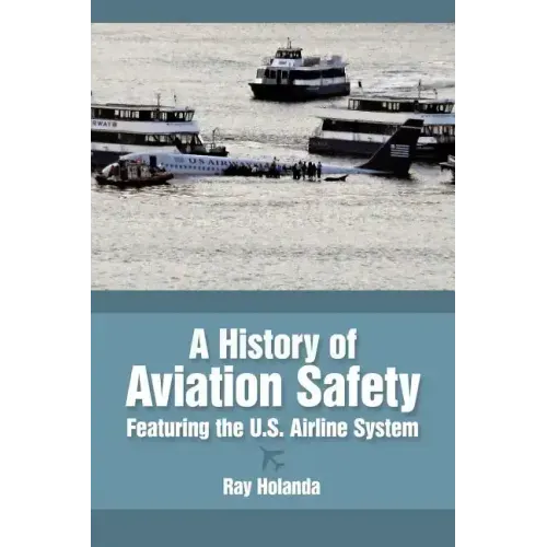 A History of Aviation Safety: Featuring the U.S. Airline System