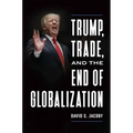 Trump, Trade, and the End of Globalization
