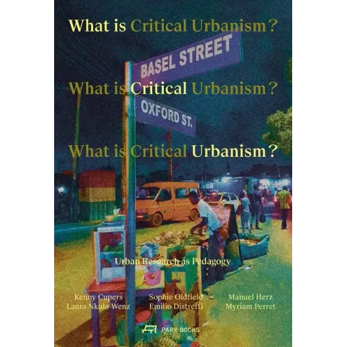 What Is Critical Urbanism?: Urban Research as Pedagogy