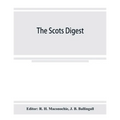 The Scots digest. Digest of all the cases decided in the supreme courts of Scotland and reported in the various series of reports, 1905-1915