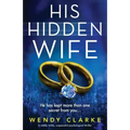 His Hidden Wife: A totally twisty, suspenseful psychological thriller