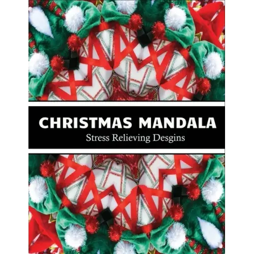 Christmas Mandala stress relieving designs: An adult coloring book for christmas mandala lovers