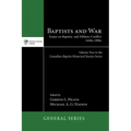 Baptists and War: Essays on Baptists and Military Conflict, 1640s-1990s