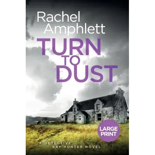 Turn to Dust: A Detective Kay Hunter mystery