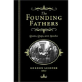 The Founding Fathers: Quotes, Quips and Speeches