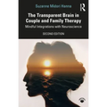 The Transparent Brain in Couple and Family Therapy: Mindful Integrations with Neuroscience
