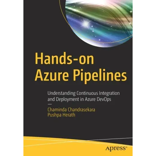 Hands-On Azure Pipelines: Understanding Continuous Integration and Deployment in Azure Devops