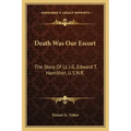 Death Was Our Escort: The Story Of Lt. J.G. Edward T. Hamilton, U.S.N.R.