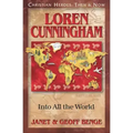 Loren Cunningham: Into All the World