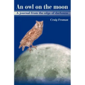 An Owl on the Moon: A Journal from the Edge of Darkness