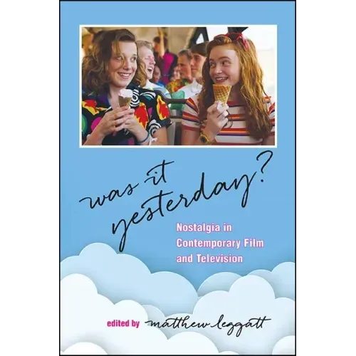Was It Yesterday?: Nostalgia in Contemporary Film and Television