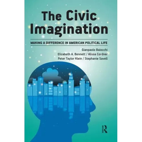 Civic Imagination: Making a Difference in American Political Life