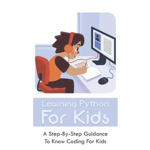 Learning Python For Kids: A Step-By-Step Guidance To Know Coding For Kids: How To Teach Kids Learn Coding